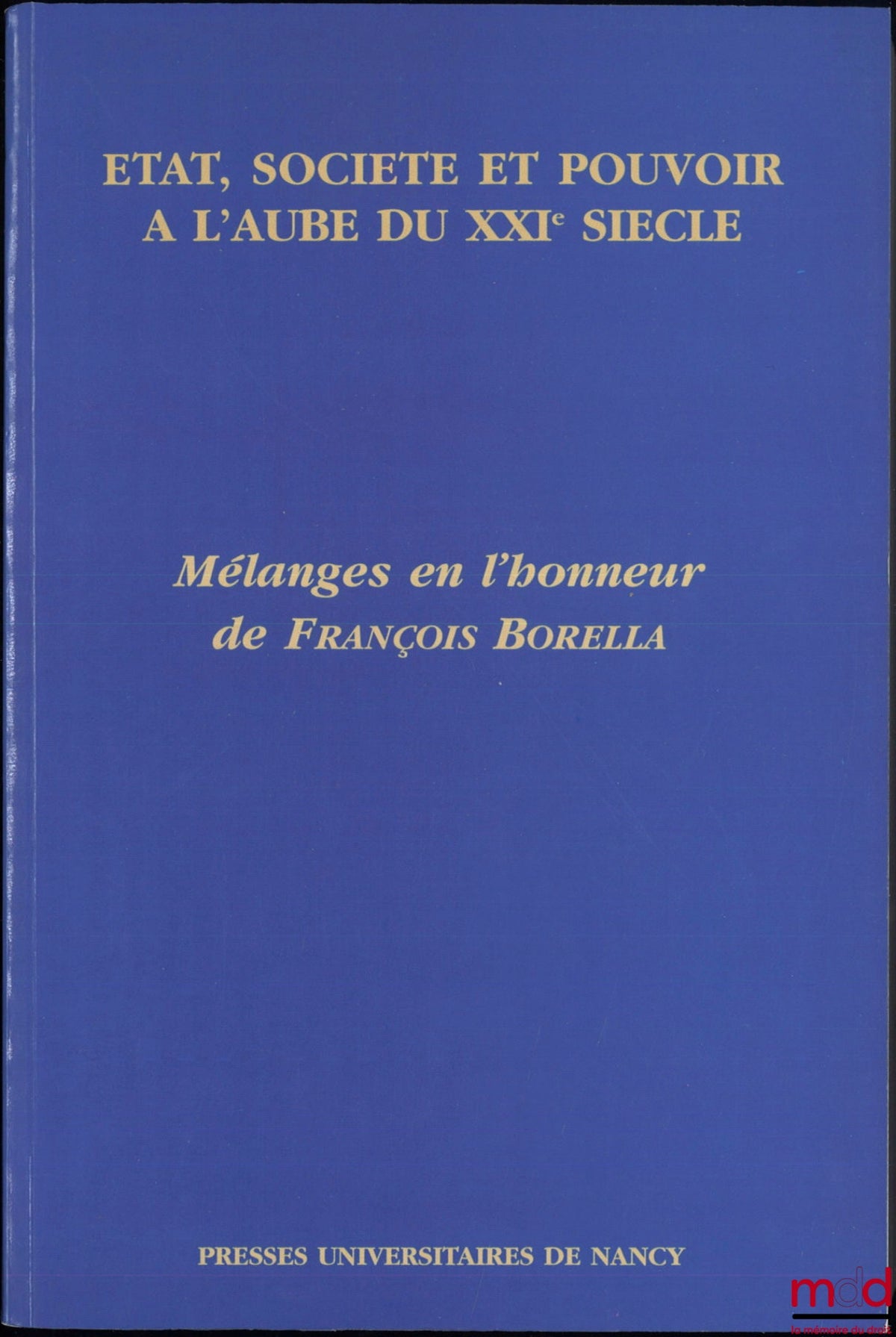 [Borella Miscellany] – STATE, SOCIETY AND POWER AT THE DAWN OF THE 21ST CENTURY, Miscellany in honor of François Borella