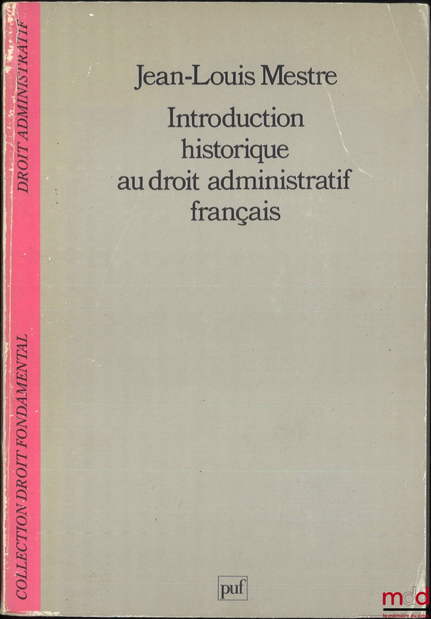 MESTRE (Jean-Louis) – HISTORICAL INTRODUCTION TO FRENCH ADMINISTRATIVE LAW, coll. Fundamental Law / Administrative Law