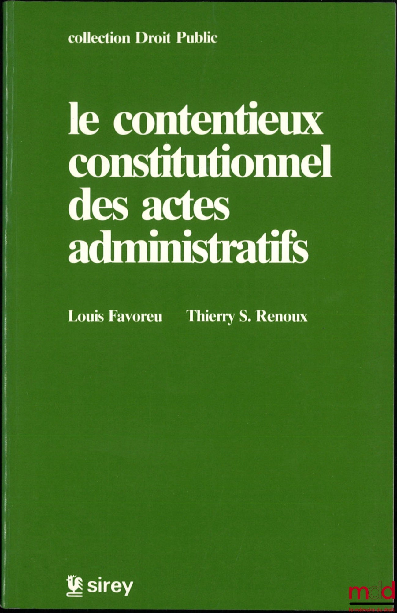 FAVOREU (Louis) & RENOUX (Thierry S.) – CONSTITUTIONAL LITIGATION CONCERNING ADMINISTRATIVE ACTS, Public Law Collection
