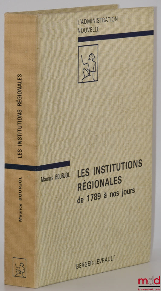 BOURJOL (Maurice) – REGIONAL INSTITUTIONS from 1789 to the present day, Preface by Lucien Mehl, With 9 sketches