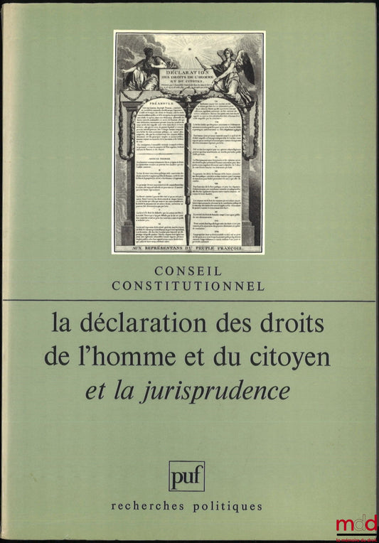 [Conference] – THE DECLARATION OF THE RIGHTS OF MAN AND OF THE CITIZEN AND CASE LAW, conference held on May 25 and 26, 1989 at the Constitutional Council, Political Research series
