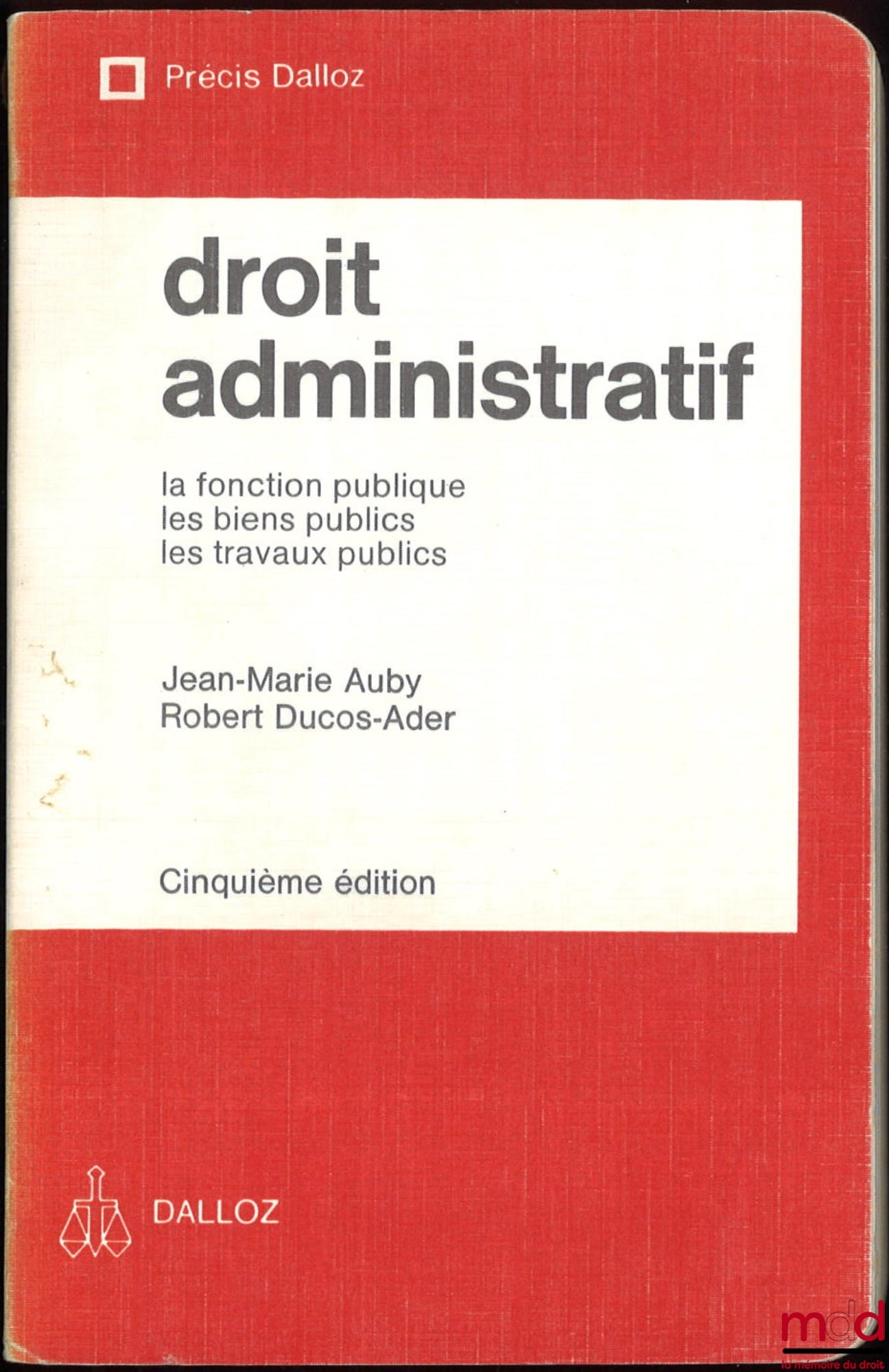 AUBY (Jean-Marie) and DUCOS-ADER (Robert) – ADMINISTRATIVE LAW: The Civil Service, Public Property, Public Works, 5th ed., Dalloz Concise Treatise