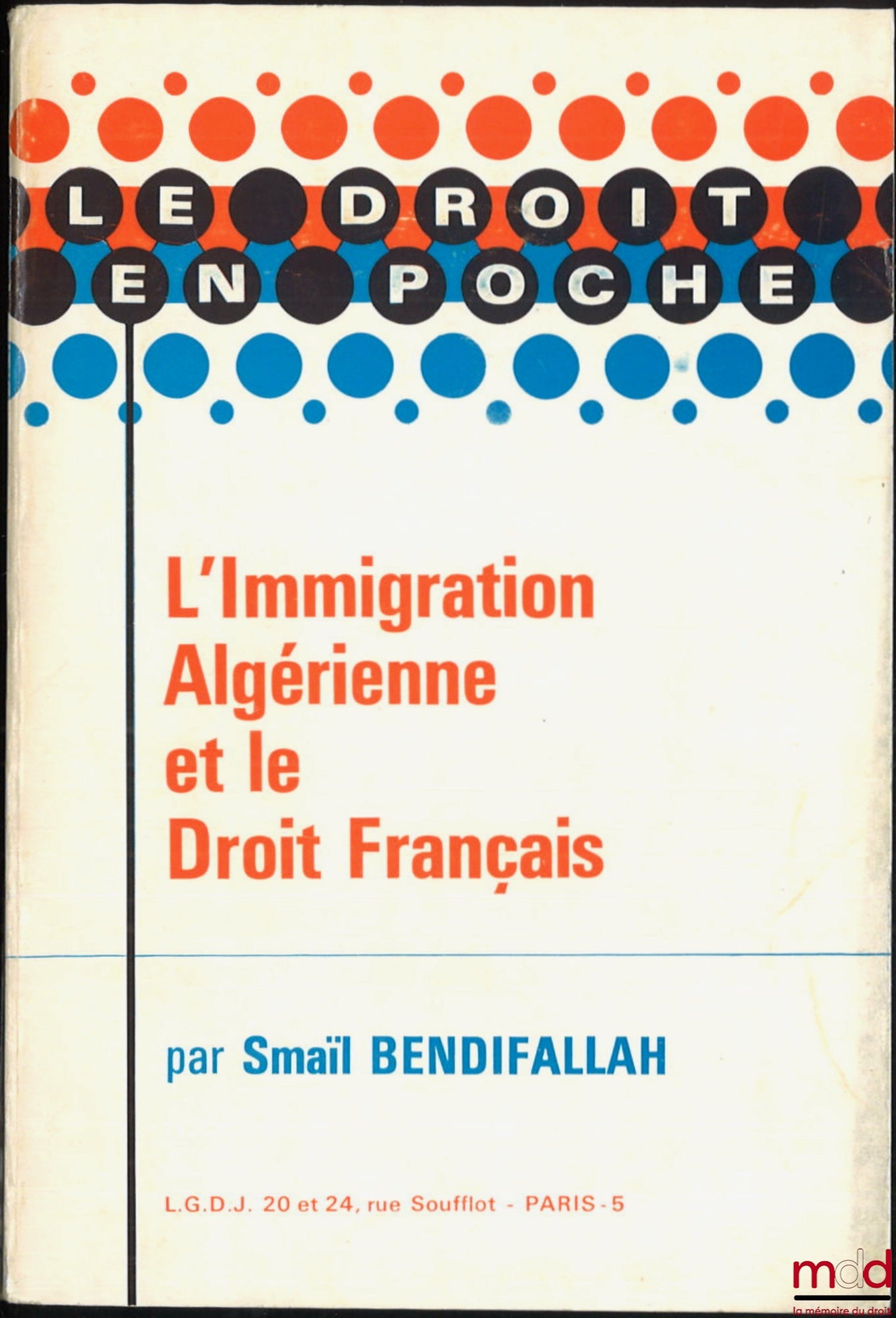 BENDIFALLAH (Smaïl) – ALGERIAN IMMIGRATION AND FRENCH LAW, Preface by Jean Waline, coll. Le droit en poche, t. 17-18