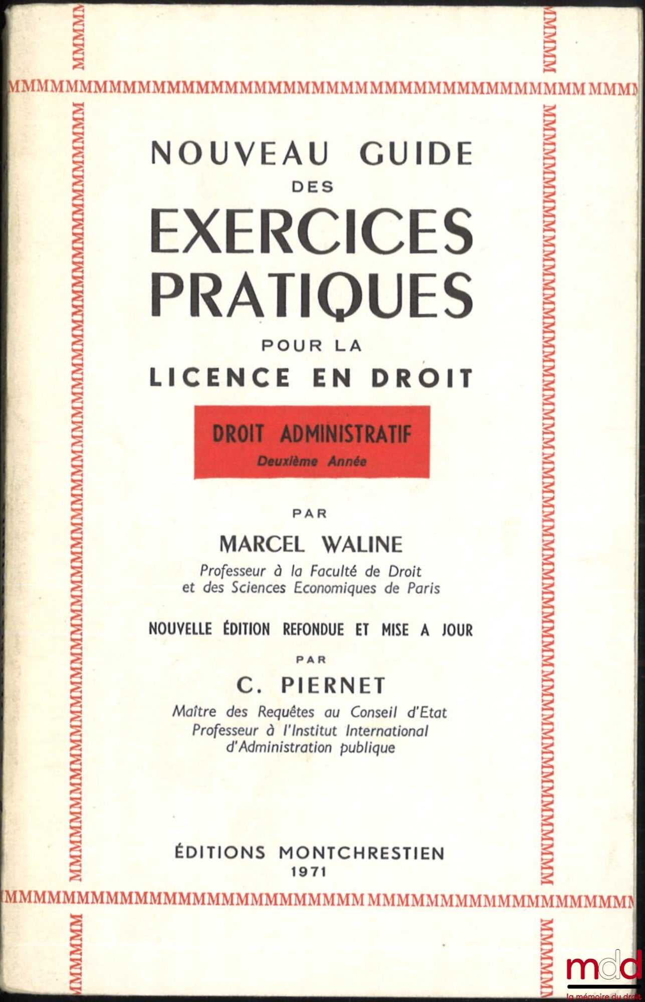 WALINE (Marcel) – NEW GUIDE TO PRACTICAL EXERCISES FOR THE LAW DEGREE, Administrative Law, 2nd year, New revised and updated edition by C. Piernet