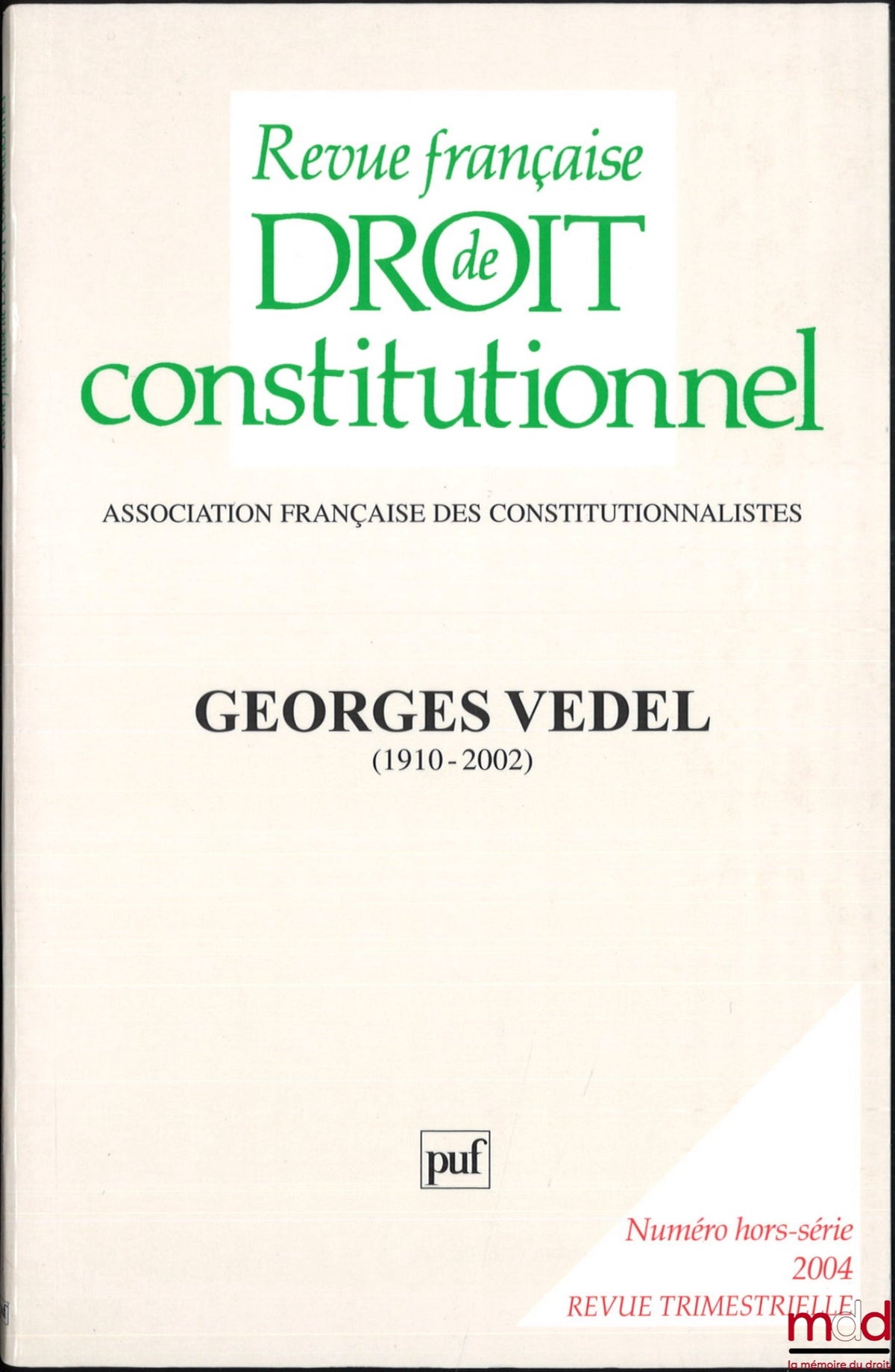 [Georges Vedel] – GEORGES VEDEL (1910-2002), Special Issue May 2004, FRENCH REVIEW OF CONSTITUTIONAL LAW, Issue produced with the support of the Ministry of Youth, National Education and Research, the City of Paris, and the Paris Universities