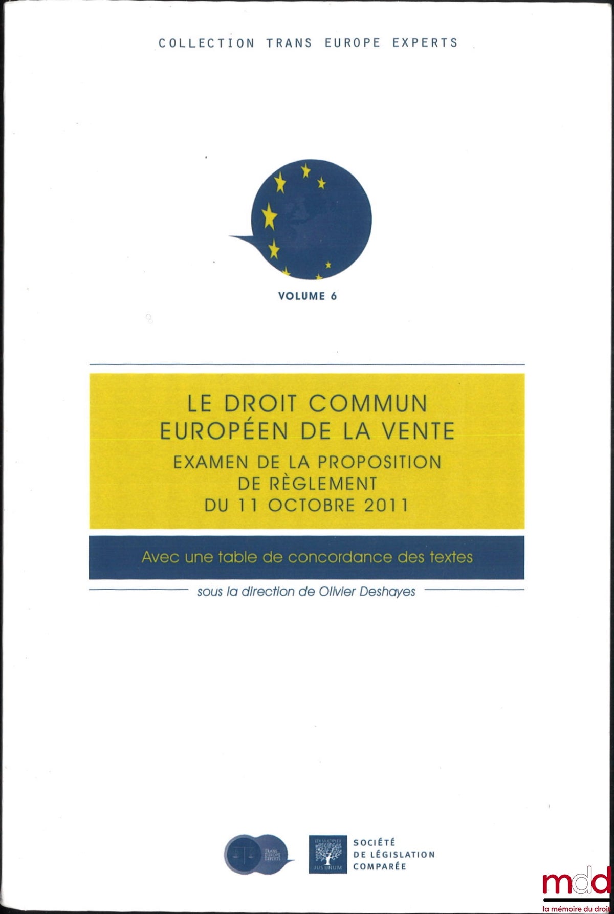 [Collective] – THE COMMON EUROPEAN LAW OF SALES, Examination of the proposal for a regulation of 11 October 2011, ed. Olivier Deshayes, coll. Trans Europe Experts, vol. 6