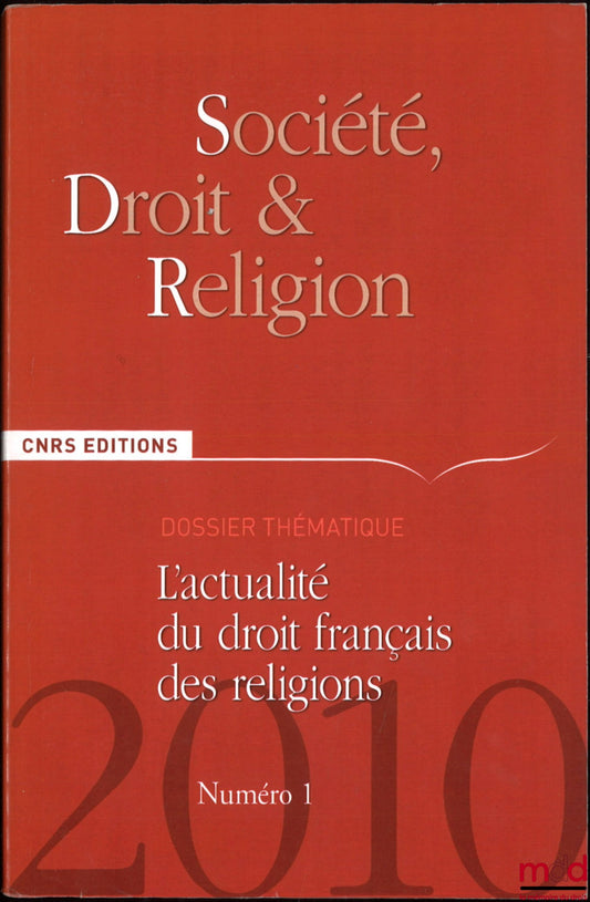 [Collectif] – L’ACTUALITÉ DU DROIT FRANÇAIS DES RELIGIONS, Dossier, Société, droit et religion, n° 1, 2010
