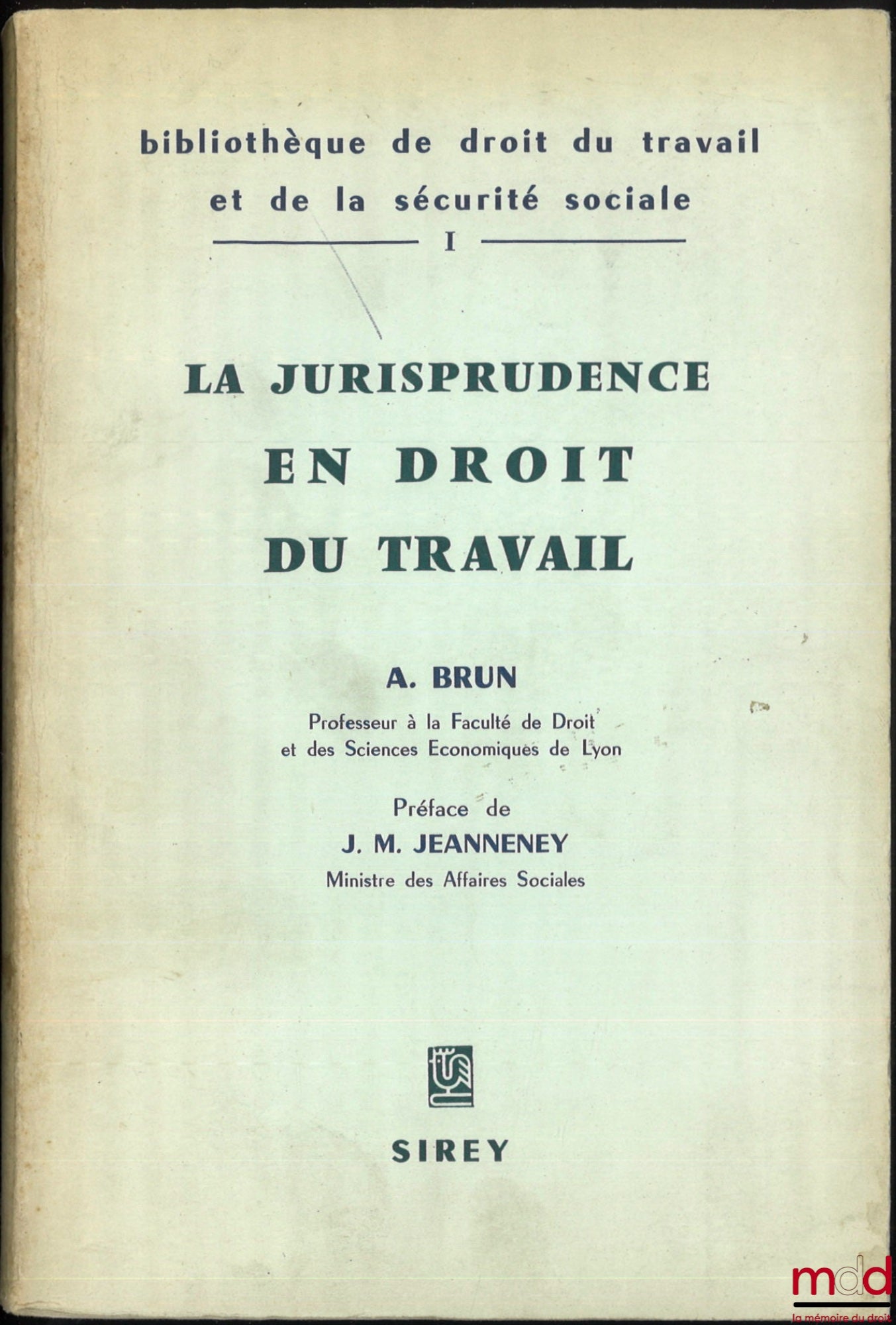 BRUN (André) – CASE LAW IN LABOR LAW, Library of Labor Law and Social Security, Vol. I, Preface by JM Jeanneney
