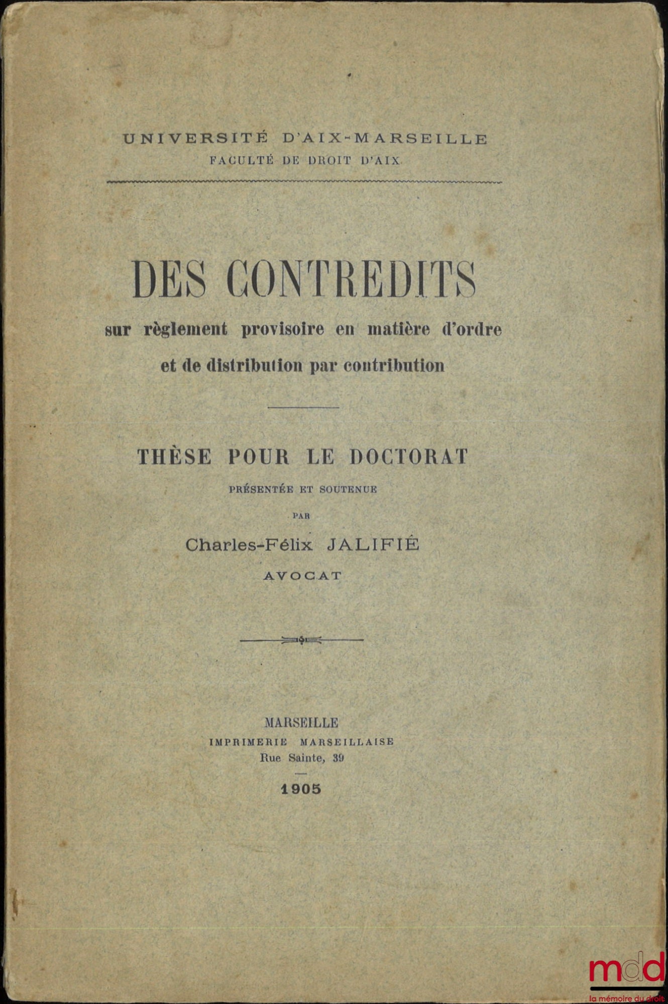 JALIFIÉ (Charles-Félix) – CONTRADICTIONS to the provisional regulations concerning order and distribution by contribution, Thesis, University of Aix-Marseille