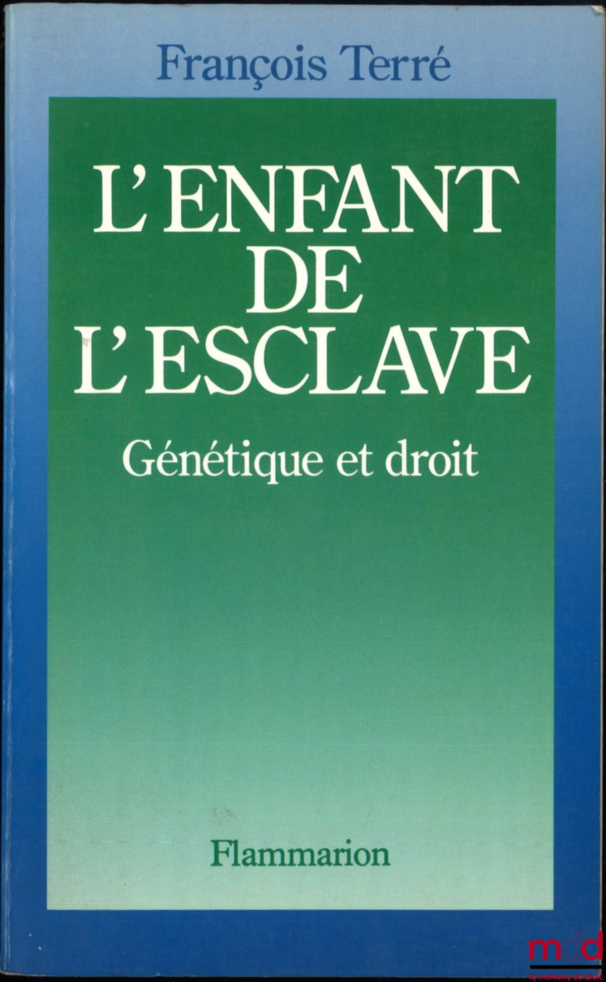 TERRÉ (François) – L’ENFANT DE L’ESCLAVE, GÉNÉTIQUE ET DROIT