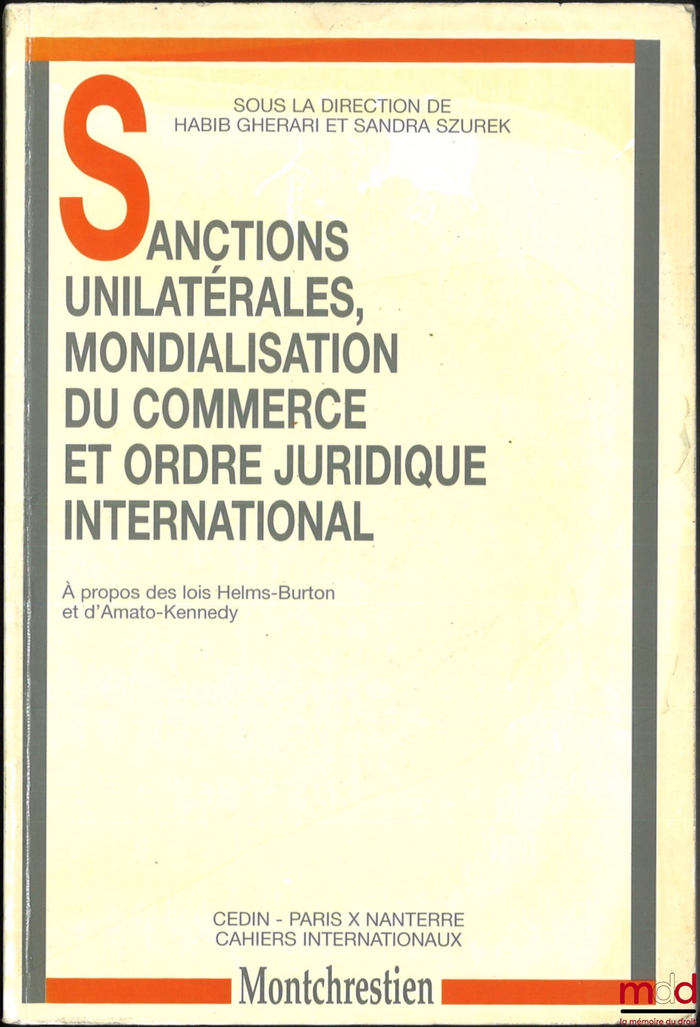 [Collective] – UNILATERAL SANCTIONS, GLOBALIZATION OF TRADE AND INTERNATIONAL LEGAL ORDER, On the Helms-Burton and D'Amato-Kennedy Acts, ed. Habib Gherari and Sandra Szurek, Legal News Day, January 31, 1997, CEDIN, International Papers