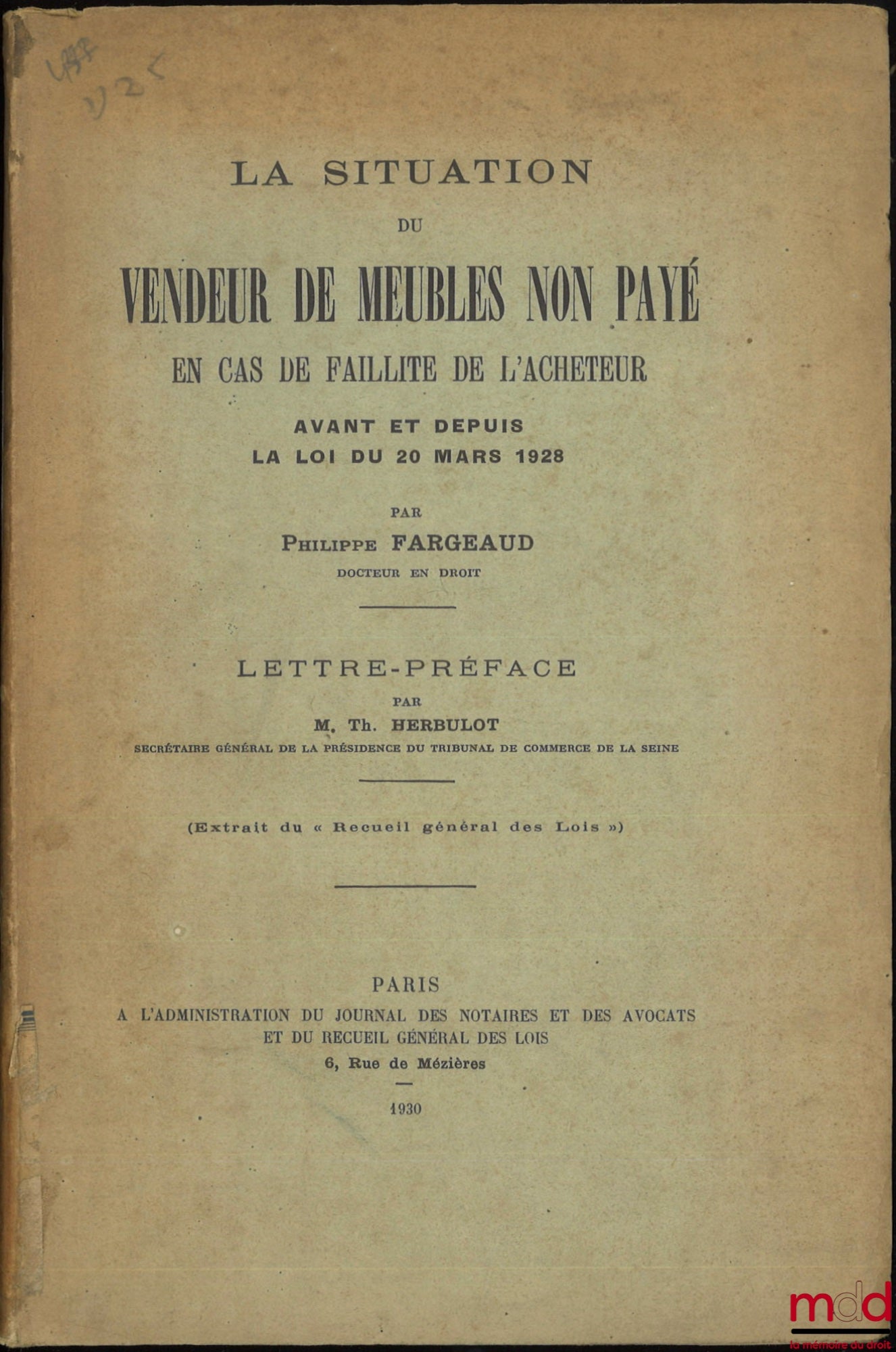 FARGEAUD (Philippe) – THE SITUATION OF THE UNPAID FURNITURE SELLER IN CASE OF THE BUYER'S BANKRUPTCY, Before and since the law of March 20, 1928, Preface by Th. Herbulot, (Extract from the 