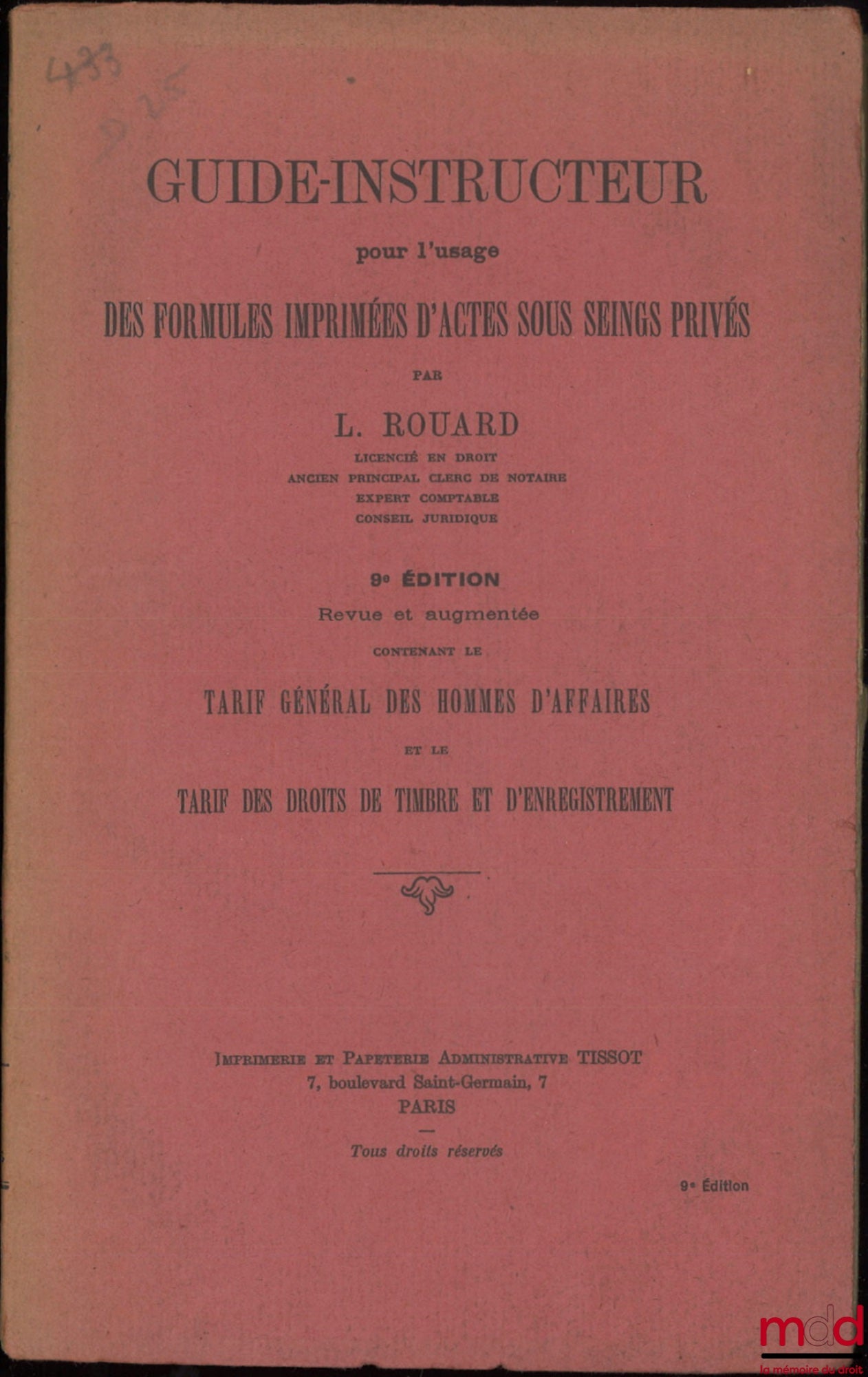 ROUARD (L.) – INSTRUCTOR'S GUIDE for the use of printed forms for private agreements, 9th ed. Revised and enlarged, containing the general tariff for businessmen and the tariff for stamp and registration fees [and] SUPPLEMENTS