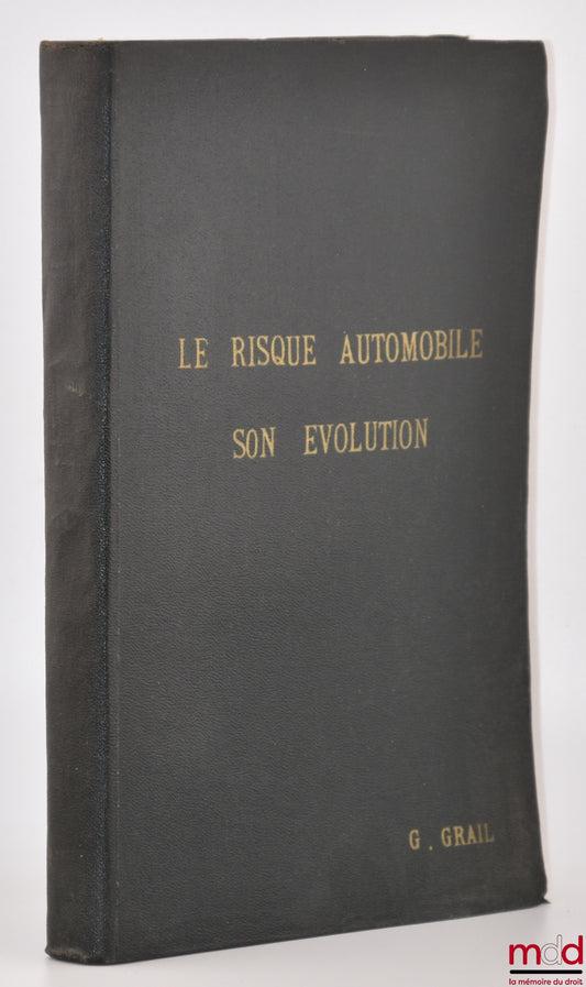 GRAIL (Georges) – LE RISQUE AUTOMOBILE, SON ÉVOLUTION