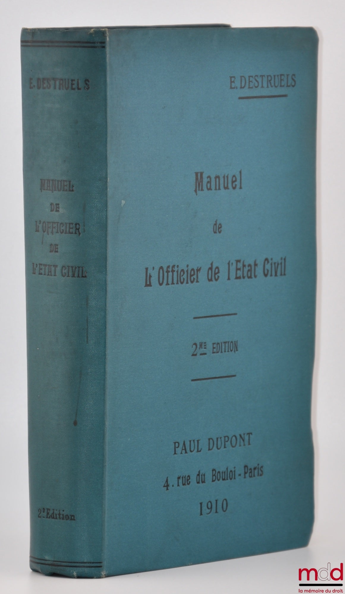 DESTRUELS (E.) – MANUAL FOR CIVIL REGISTRY OFFICERS, A practical guide for mayors on various civil status acts, supplemented by a general form and followed by a summary of all foreign legislation concerning marriage and divorce, 2nd ed.