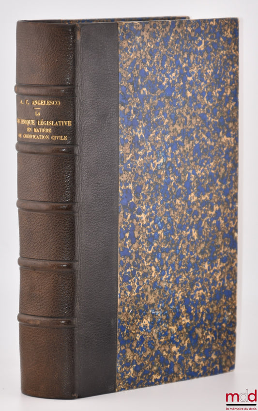 ANGELESCO (Alexandre C.) – LEGISLATIVE TECHNIQUE IN CIVIL CODIFICATION, A Comparative Law Study, Preface by René Demogue