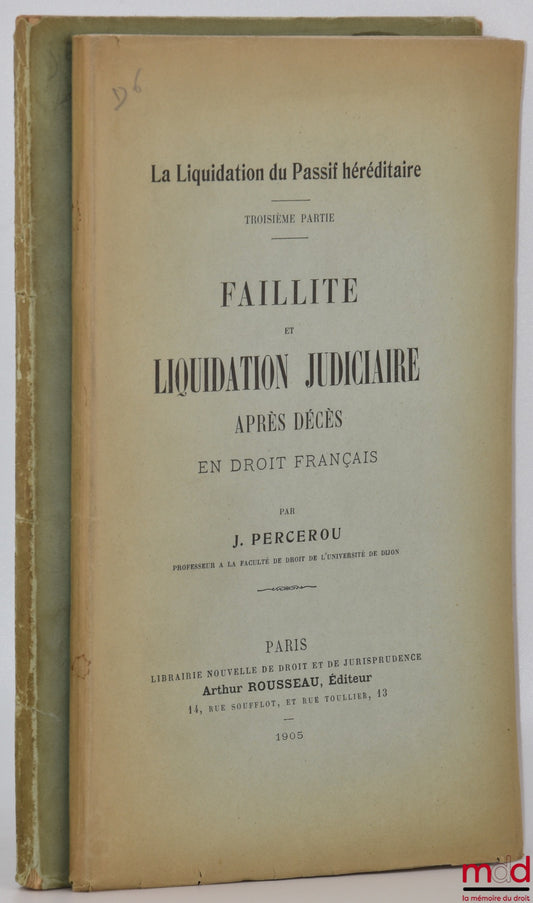 PERCEROU (Jean) – THE LIQUIDATION OF INHERITED LIABILITIES, Vol. I: A Study of French and Comparative Law (Parts One and Two), (Extract from the Nouvelle Revue trimestrielle de droit civil, Nos. 3 and 4, 1905), Vol. II: Bankruptcy and Liquidation