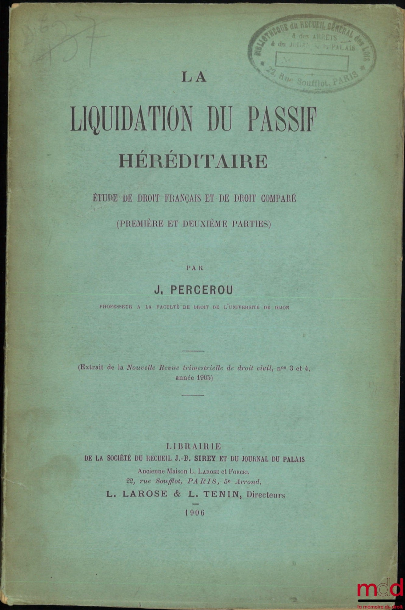 PERCEROU (Jean) – THE LIQUIDATION OF HEREDITARY LIABILITIES, vol. I: A Study of French and Comparative Law (Parts One and Two), (Extract from the New Quarterly Review of Civil Law, Nos. 3 and 4, year 1905)