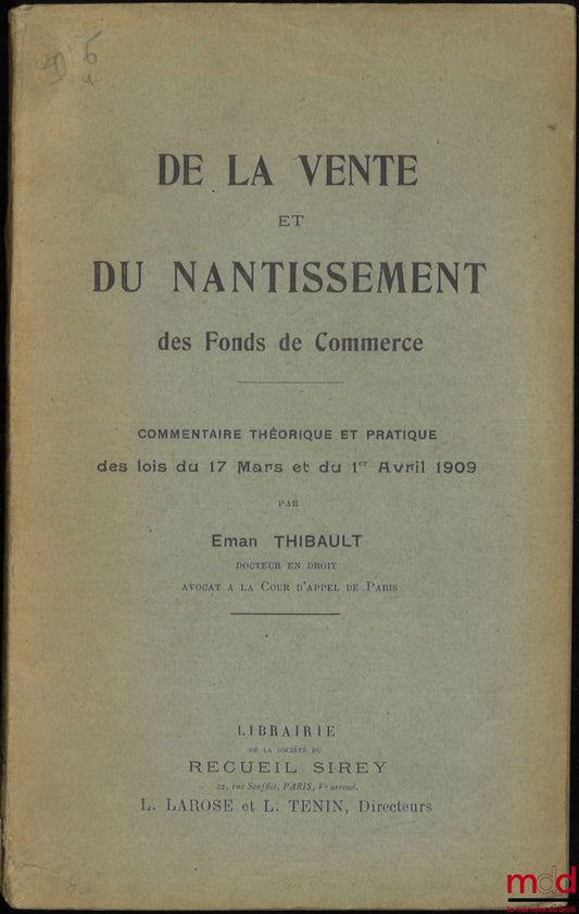 THIBAULT (Eman) – ON THE SALE AND PLEDGING OF BUSINESS ASSETS, Theoretical and practical commentary on the laws of March 17 and April 1, 1909
