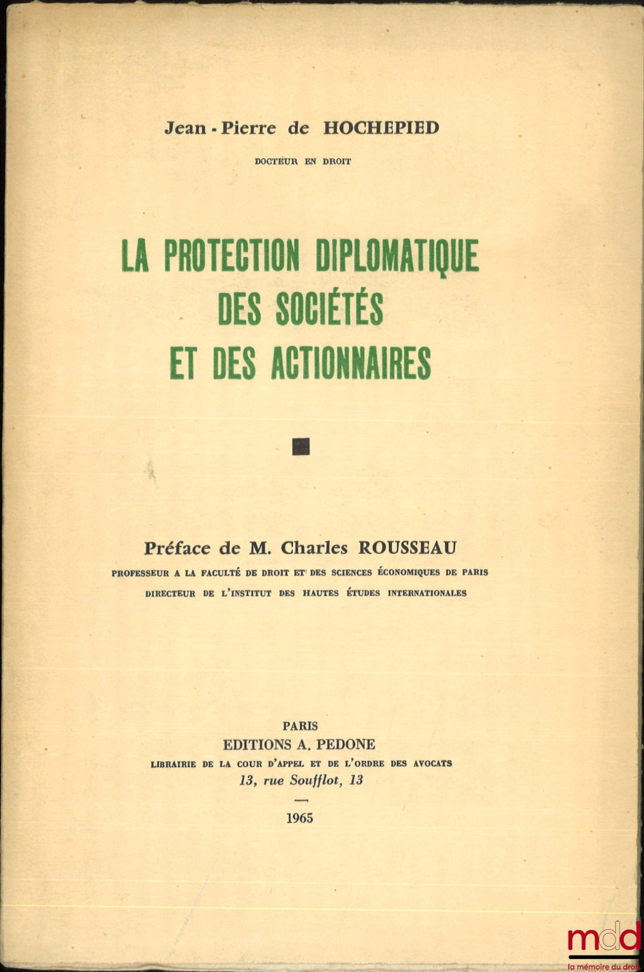 HOCHEPIED (Jean-Pierre de) – THE DIPLOMATIC PROTECTION OF COMPANIES AND SHAREHOLDERS, Preface by Charles Rousseau, University of Paris, Faculty of Law and Economics
