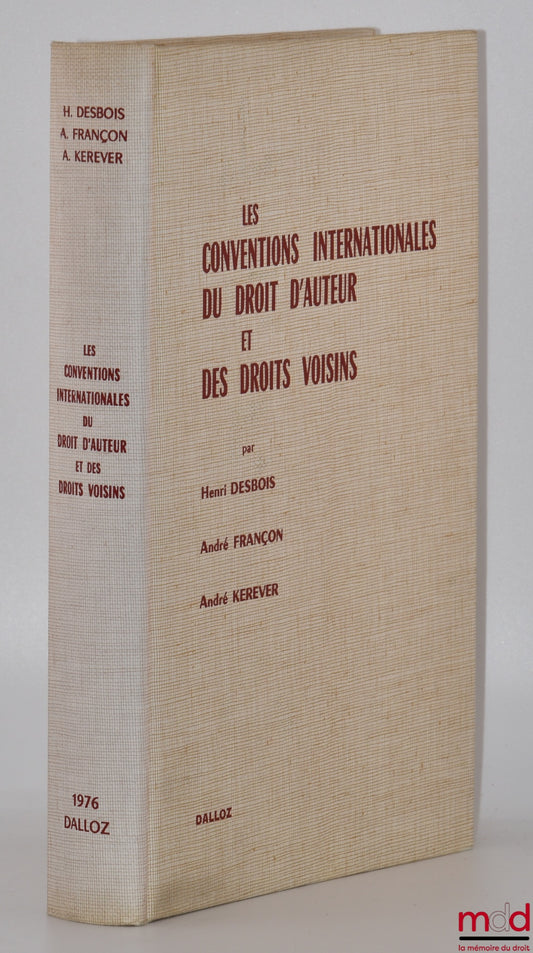 DESBOIS (Henri), FRANÇON (André) and KEREVER (André) – INTERNATIONAL CONVENTIONS ON COPYRIGHT AND RELATED RIGHTS