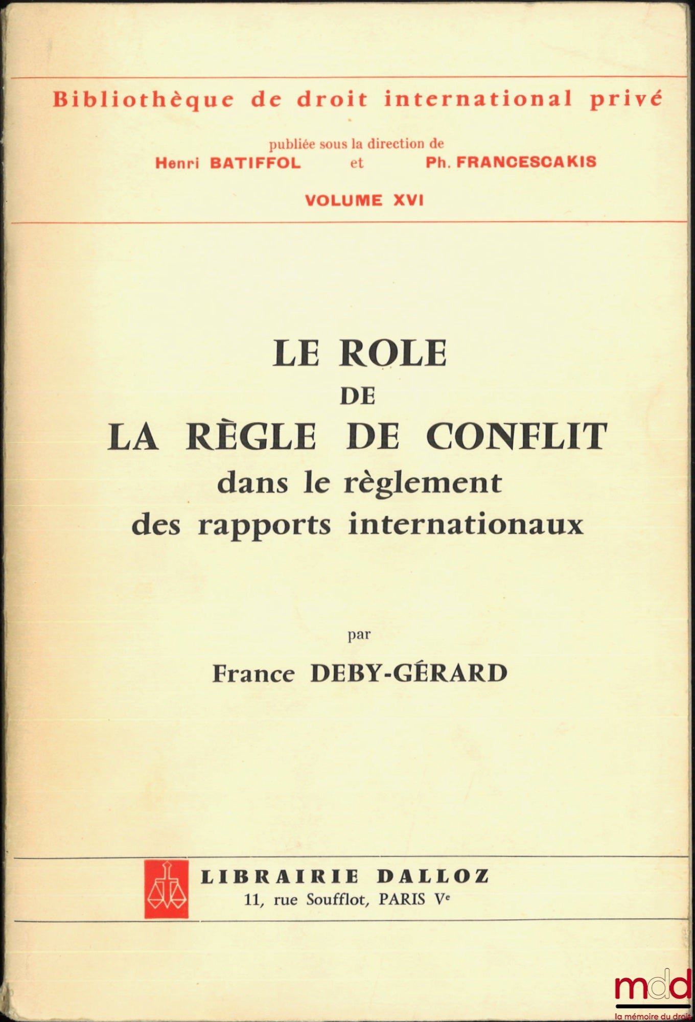 DEBY-GÉRARD (France) – THE ROLE OF THE CONFLICT OF LAW RULE IN THE SETTLEMENT OF INTERNATIONAL RELATIONS, Bibl. de droit international privé, vol. XVI