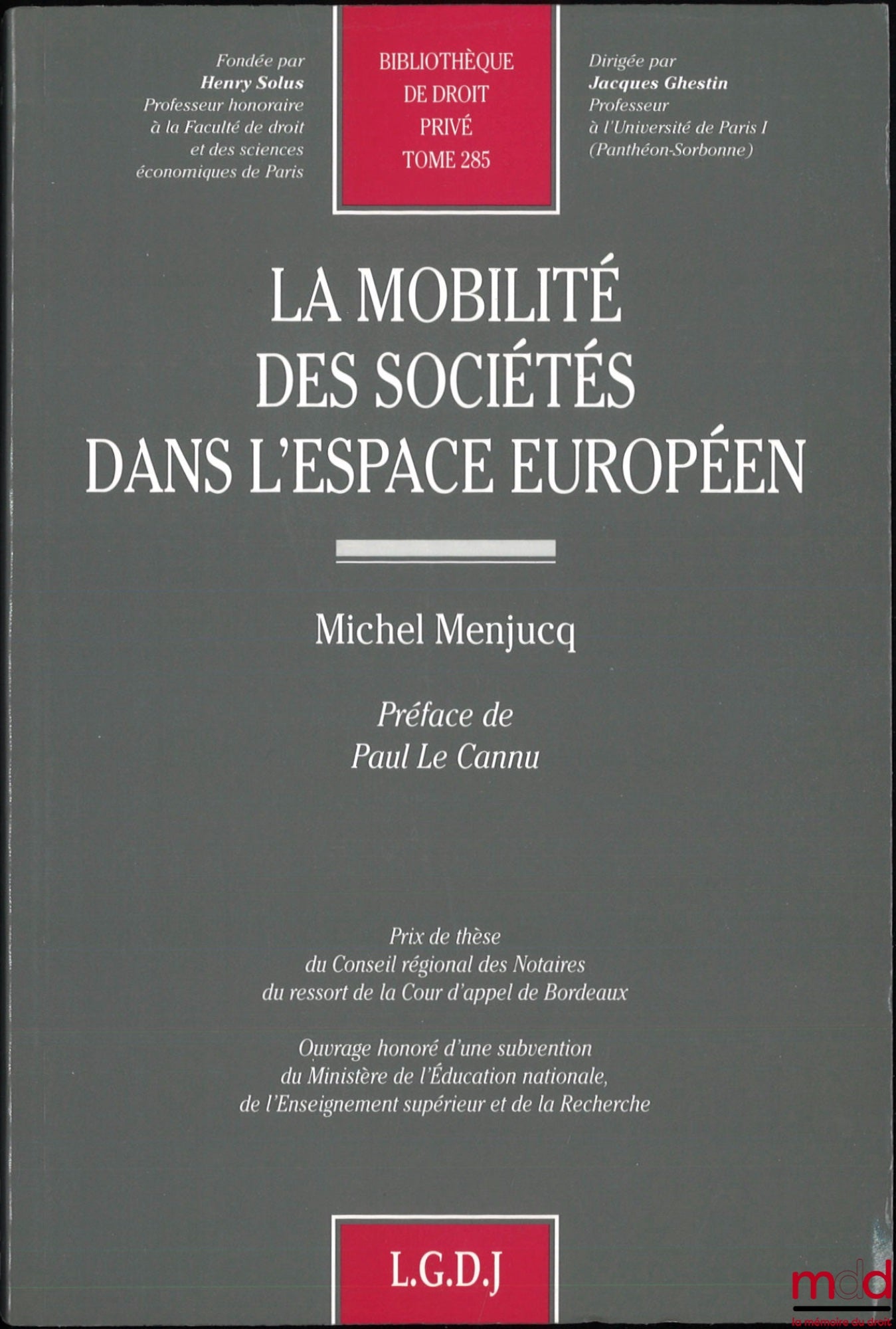 MENJUCQ (Michel) – LA MOBILITÉ DES SOCIÉTÉS DANS L’ESPACE EUROPÉEN, Préface de Paul Le Cannu, Bibl. de droit privé, t. 285