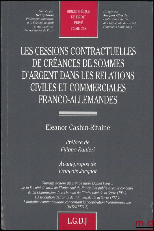 CASHIN-RITAINE (Eleanor) – CONTRACTUAL ASSIGNMENTS OF MONEY CLAIMS IN FRENCH-GERMAN CIVIL AND COMMERCIAL RELATIONS, Preface by Filippo Ranieri, Foreword by François Jacquot, Private Law Library, vol. 348