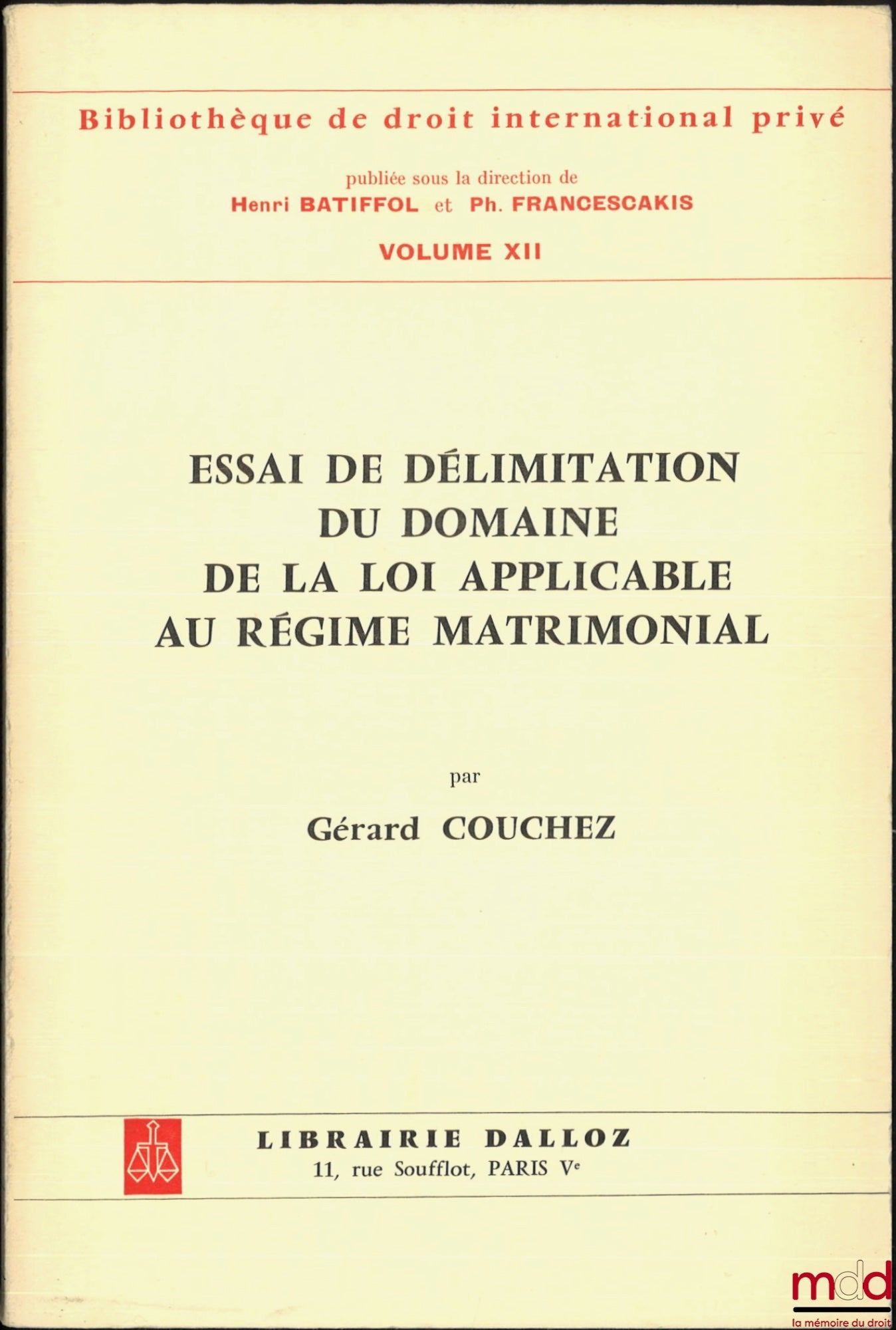 COUCHEZ (Gérard) – ESSAI DE DÉLIMITATION DU DOMAINE DE LA LOI APPLICABLE AU RÉGIME MATRIMONIAL, Préface de Henri BATIFFOL, Bibl. de droit intern. privé, vol. XII