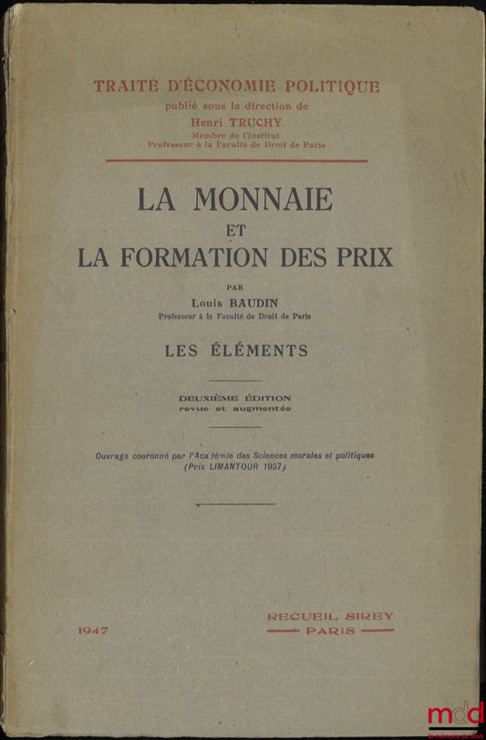 BAUDIN (Louis) – MONEY AND PRICE FORMATION, Elements, 2nd revised and enlarged edition, Treatise on Political Economy