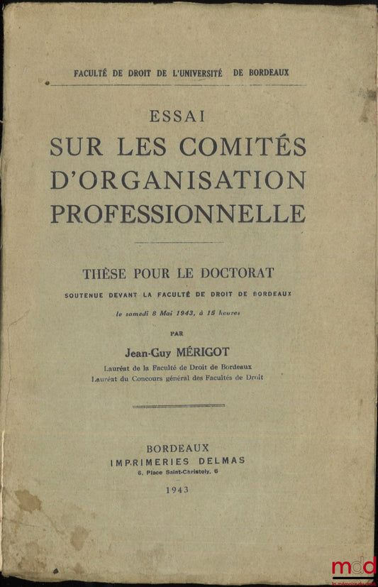 MÉRIGOT (Jean-Guy) – ESSAY ON PROFESSIONAL ORGANIZATIONAL COMMITTEES, Thesis, Faculty of Law of the University of Bordeaux