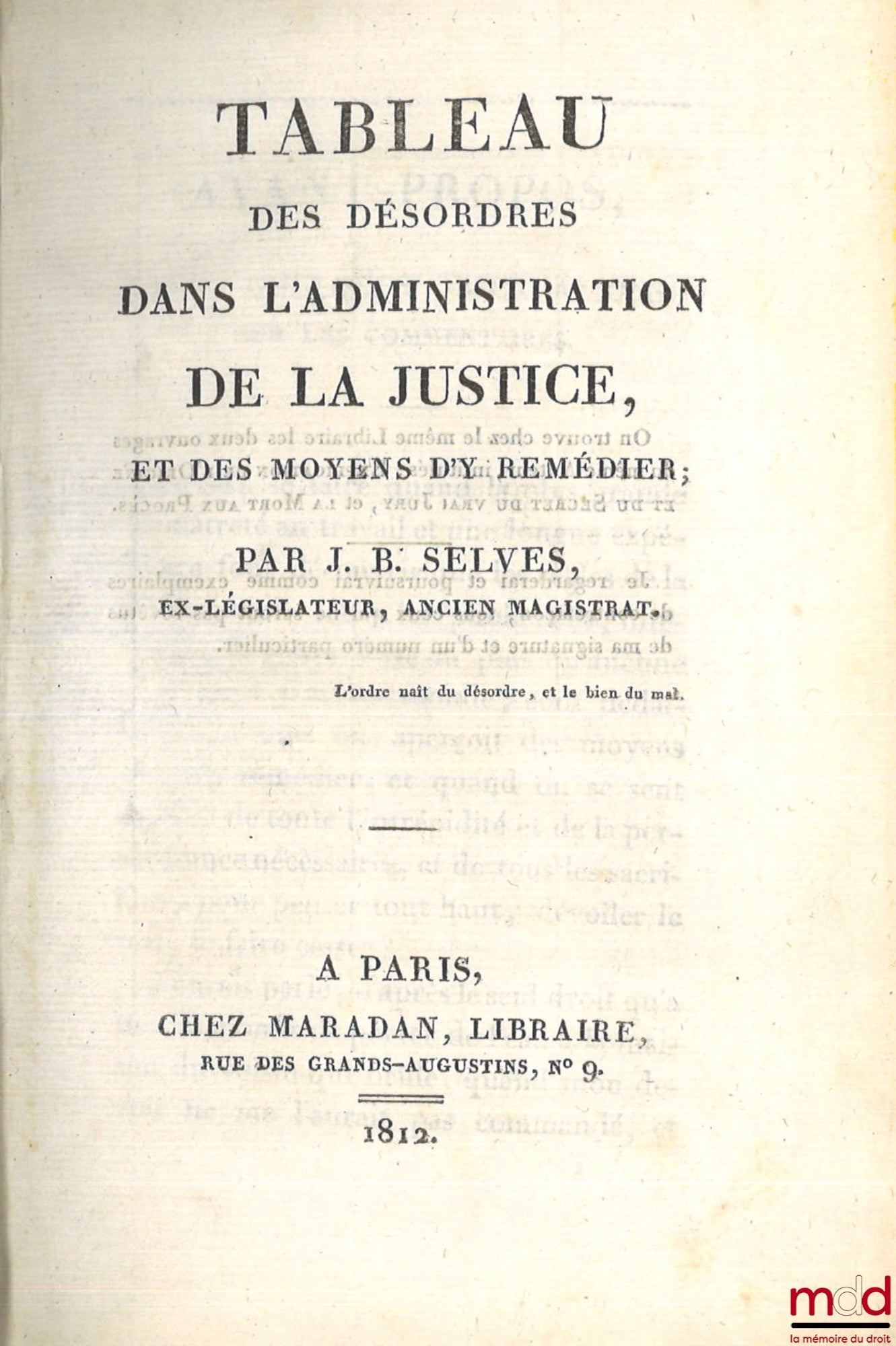 SELVES (JB) – A PICTURE OF THE DISORDERS IN THE ADMINISTRATION OF JUSTICE, AND THE MEANS OF REMEDYING THEM; ON THE IMPOSSIBILITY OF Mr. Decazes' RETURN TO OFFICE; POLITICAL REFLECTIONS ON SOME WRITINGS OF THE DAY and on the interests of all French people