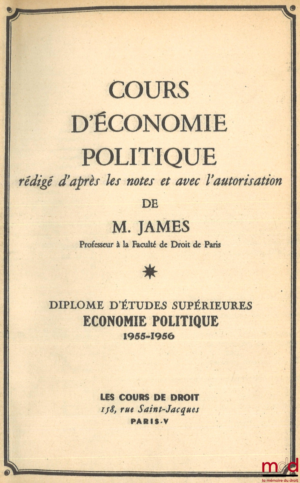 JAMES (Émile) – COURS D’ÉCONOMIE POLITIQUE, rédigé d’après les notes et avec l’autorisation de l’auteur, D.E.S. Économie politique, 1955-1956