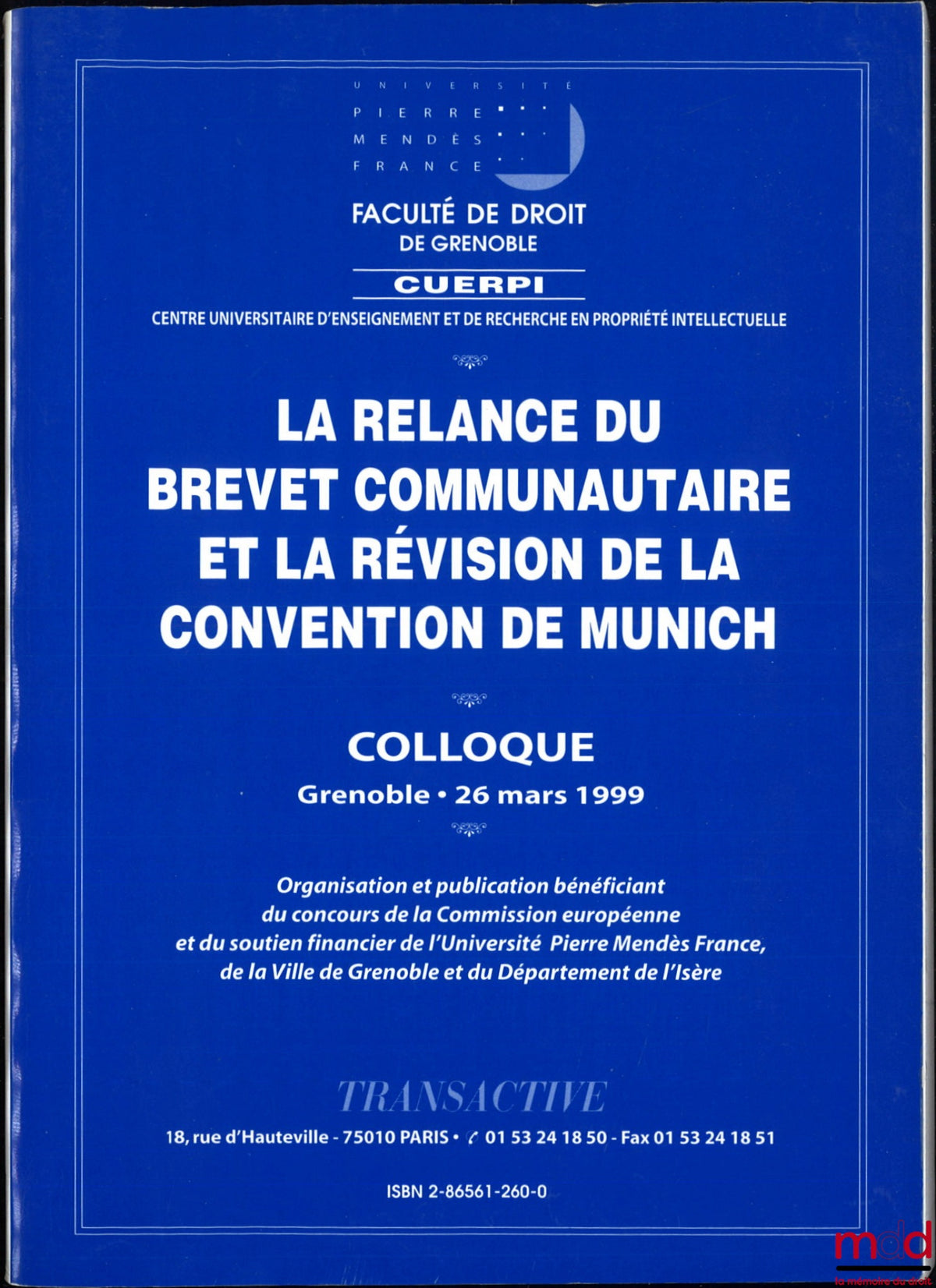 [Conference] – THE REVIVAL OF THE COMMUNITY PATENT AND THE REVISION OF THE MUNICH CONVENTION, Conference Grenoble - March 26, 1999, Organization and publication with the support of the European Commission and the financial backing of Pierre Men University