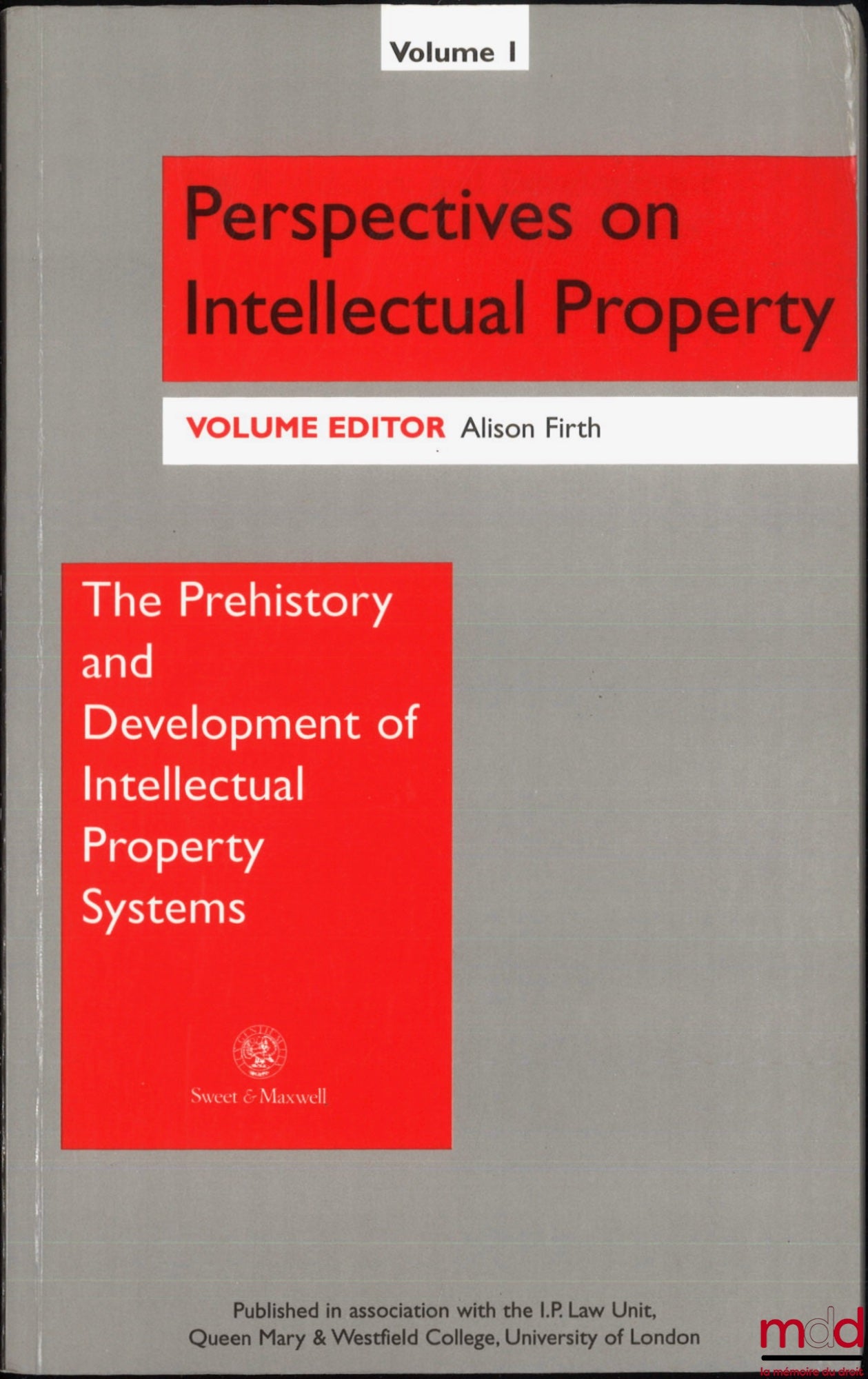 [Collectif] – THE PREHISTORY AND DEVELOPMENT OF INTELLECTUAL PROPERTY SYSTEMS, ed. by Alison Firth, Perpectives on Intellectual Property, vol. 1