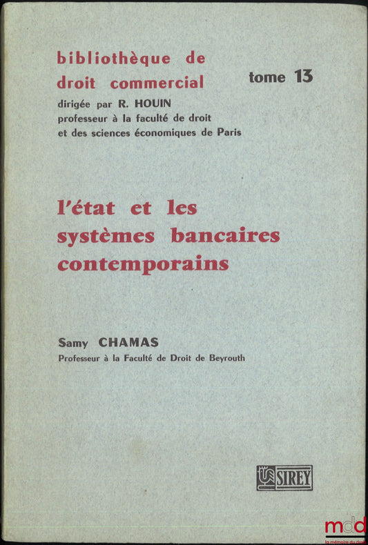 CHAMAS (Samy) – THE STATE AND CONTEMPORARY BANKING SYSTEMS, Library of Commercial Law, vol. 13