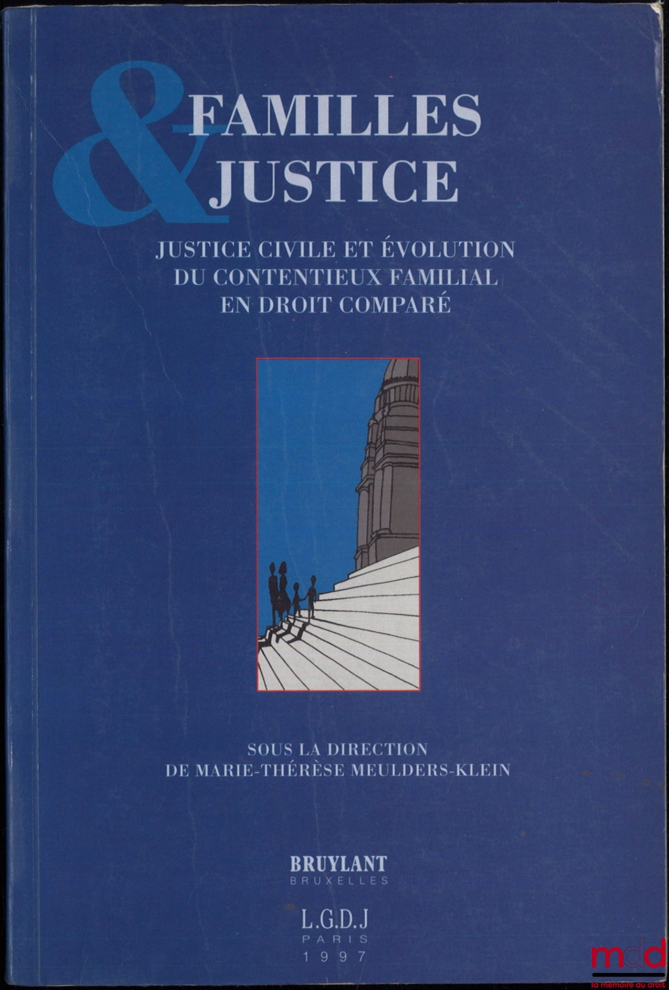[Collectif] – FAMILLES & JUSTICE, Justice civile et évolution du contentieux familial en droit comparé, Actes du congrès international organisé par le Centre de Droit de la Famille de l’Université Catholique de Louvain, Bruxelles, 5 - 8 juillet 1994, Préf