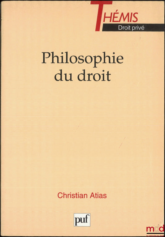 ATIAS (Christian) – PHILOSOPHY OF LAW, Thémis Private Law Collection