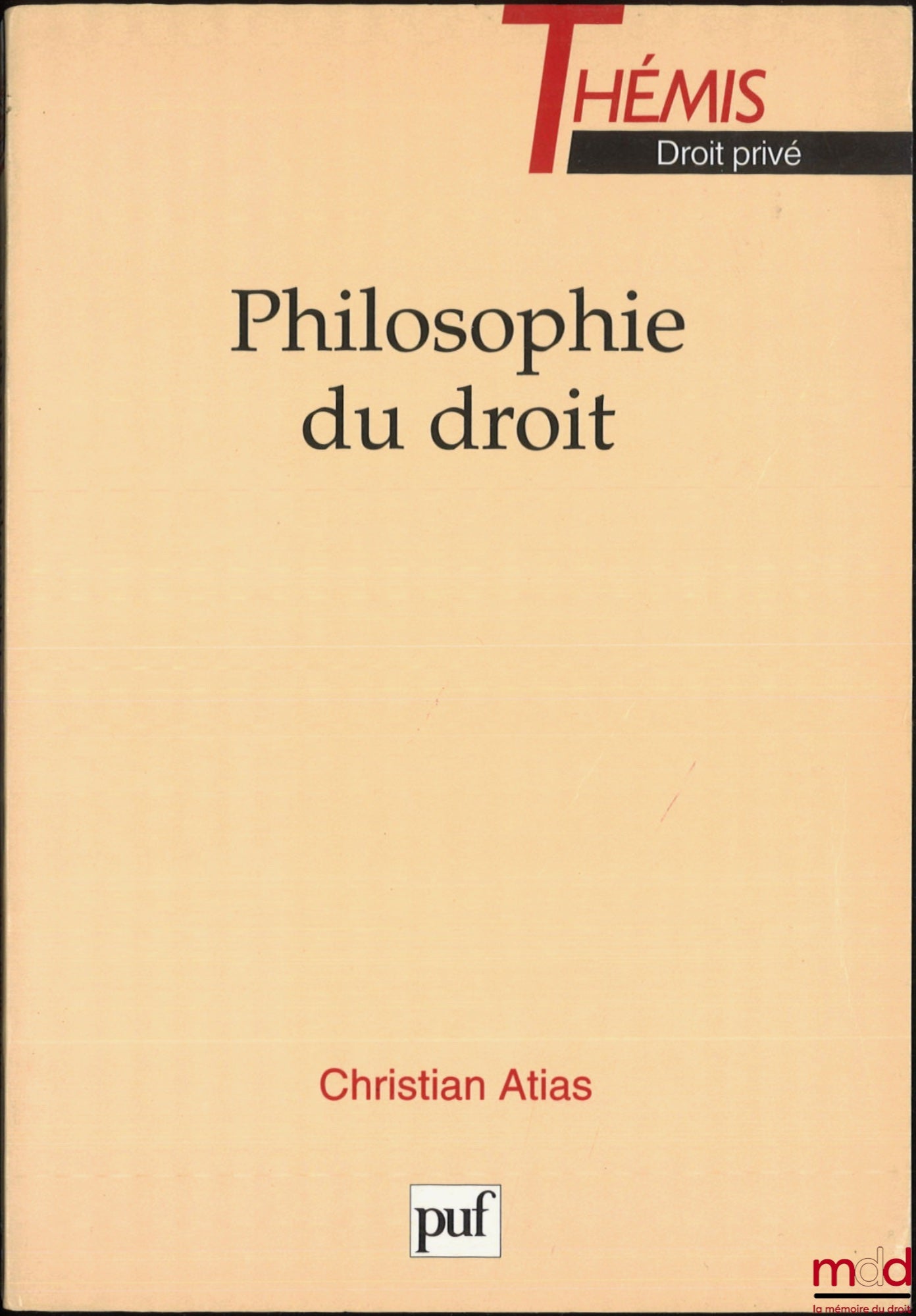 ATIAS (Christian) – PHILOSOPHIE DU DROIT, coll. Thémis Droit privé