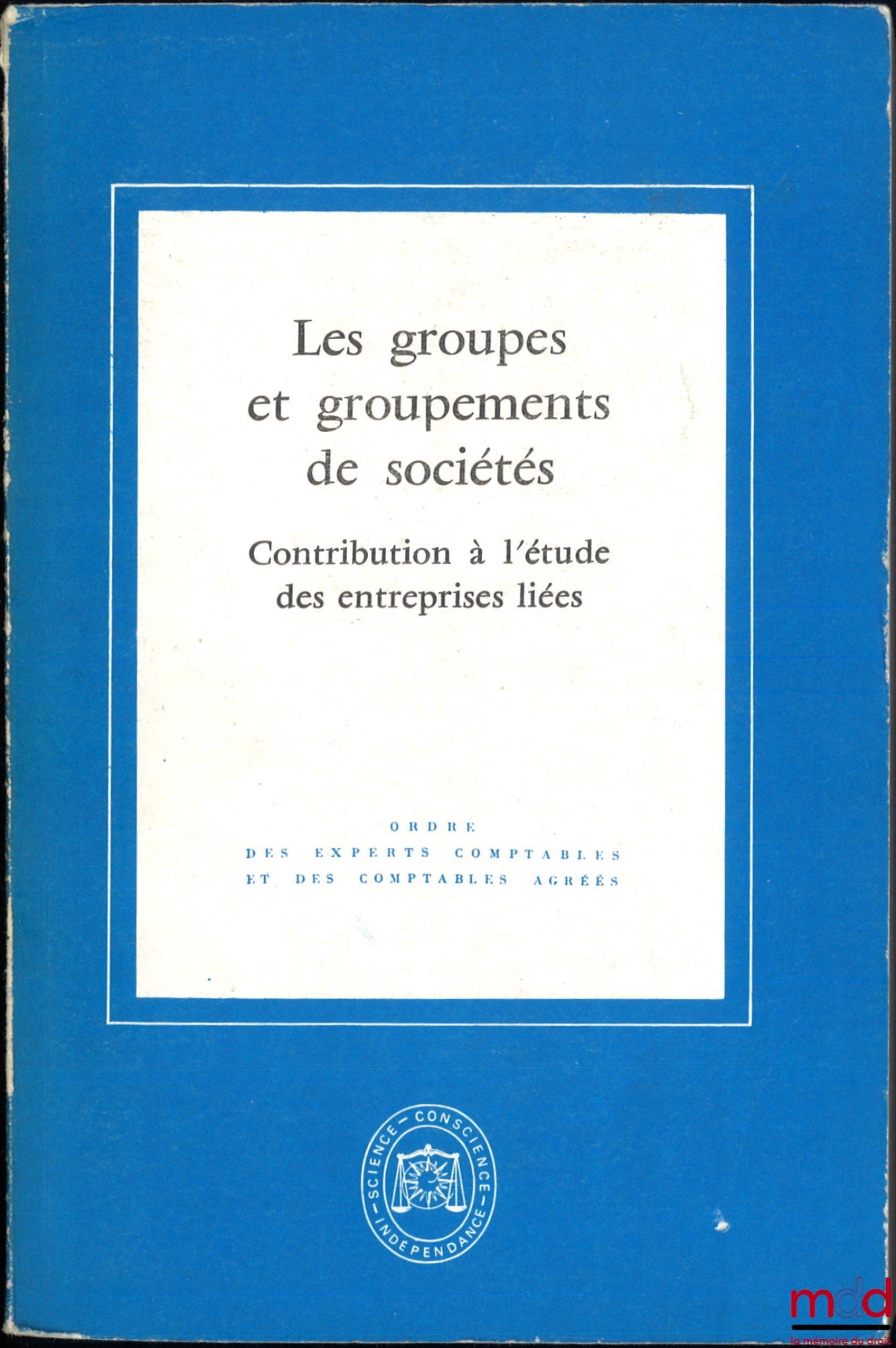 [Colloque] – LES GROUPES ET GROUPEMENTS DE SOCIÉTÉS, Contribution à l’étude des entreprises liées, t. I : Étude présentée à l’occasion du XXIIIe Congrès national, t. II : Actes du XXIIIe Congrès national des experts comptables agréés…