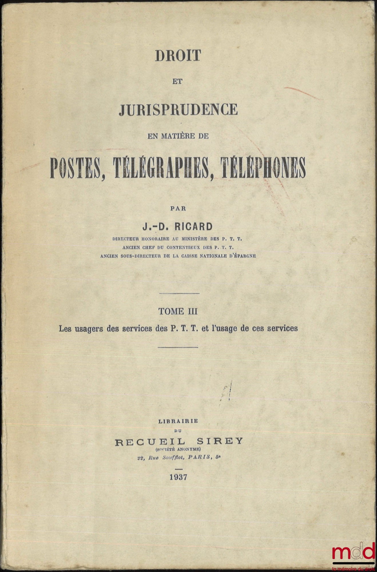RICARD (J.-D.) – LAW AND CASE LAW CONCERNING POSTAL SERVICES, TELEGRAPHS, AND TELEPHONES, Vol. I: The Public Service, Administration, and Personnel of the PTT; Vol. II: Parts 1 and 2: Contractual, Financial, and Public Authority Means and Resources