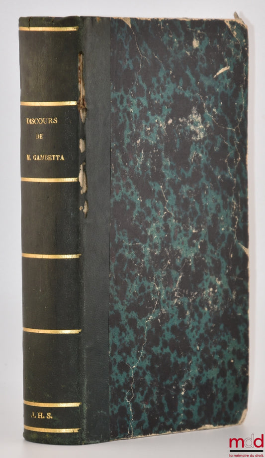 REINACH (Joseph) – POLITICAL SPEECHES AND PLEADINGS OF MR. GAMBETTA, Published by Mr. Joseph Reinach, Part One (November 14, 1868 - September 4, 1870)
