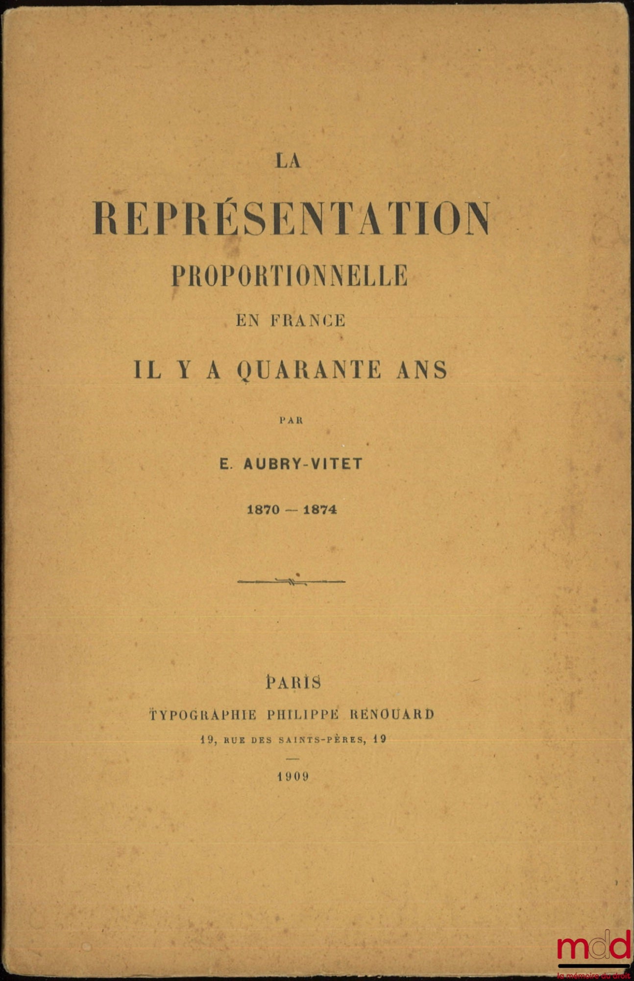 AUBRY-VITET (E.) – LA REPRÉSENTATION PROPORTIONNELLE EN FRANCE IL Y A QUARANTE ANS, 1870 - 1874