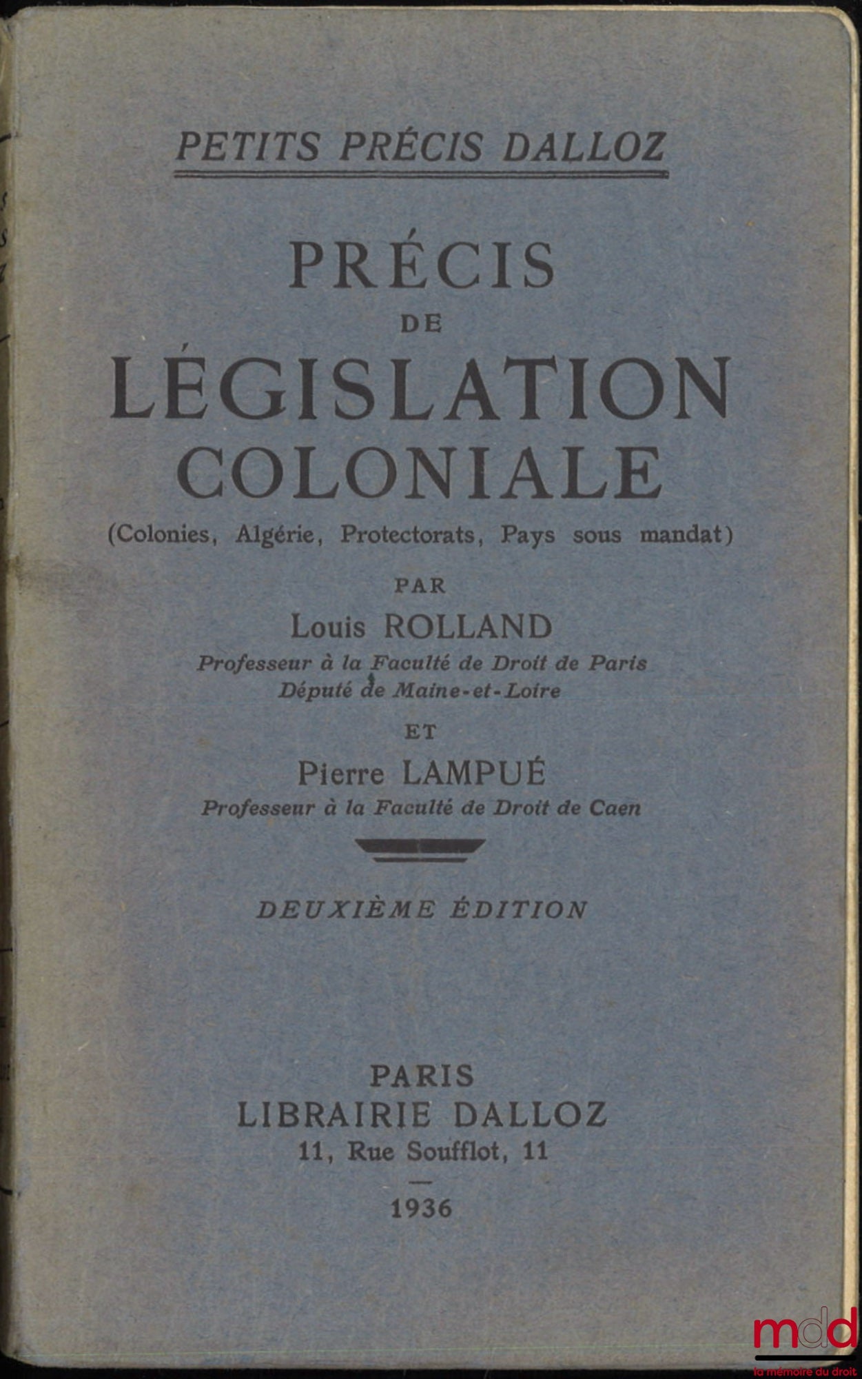 [Colonial Law], ROLLAND (Louis) and LAMPUÉ (Pierre) – PRECIS OF COLONIAL LEGISLATION (Colonies, Algeria, Protectorates, Mandated Countries), 2nd ed., coll. Petits Précis Dalloz