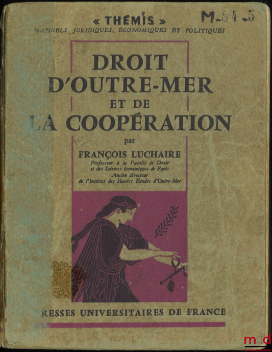 LUCHAIRE (François) – OVERSEAS LAW AND COOPERATION, 2nd revised edition, Thémis collection
