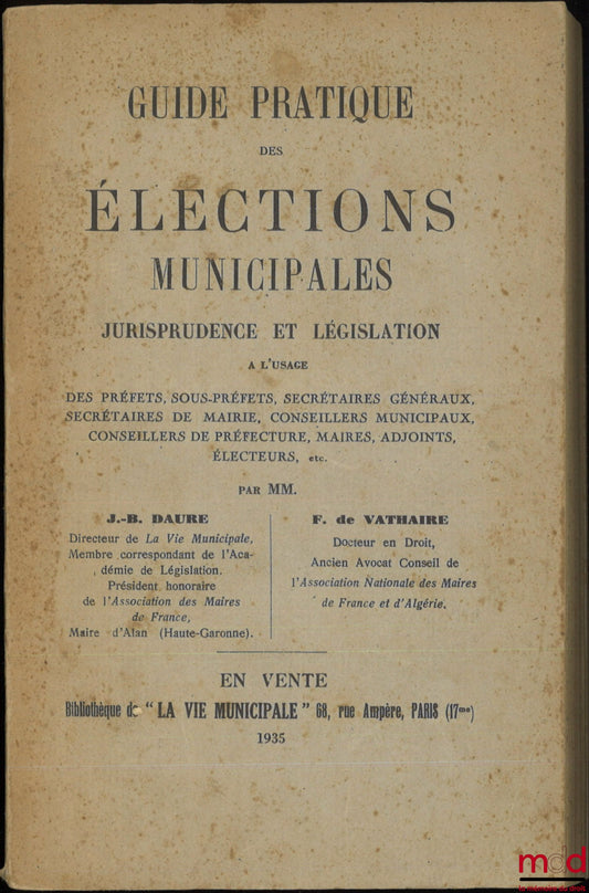 VATHAIRE (F. de), DAURE (J.-B.) – PRACTICAL GUIDE TO MUNICIPAL ELECTIONS, Case Law and Legislation