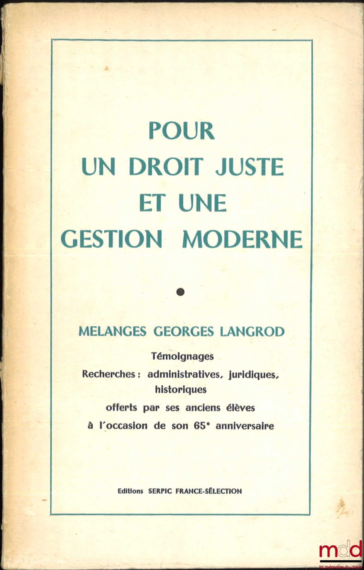 [Langrod Miscellany] – FOR JUST LAW AND MODERN MANAGEMENT, Testimonials, Research: administrative, legal, historical, offered by his former students on the occasion of his 65th anniversary