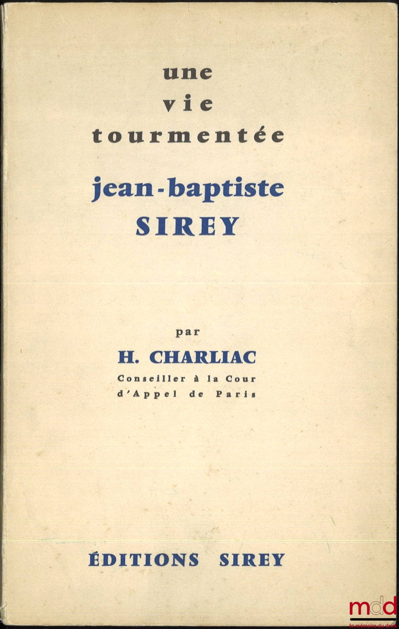 CHARLIAC (Henri) – A TURMOILED LIFE, JEAN-BAPTISTE SIREY