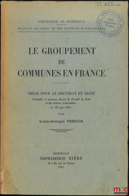VERDUN (Louis-Georges) – THE GROUPING OF MUNICIPALITIES IN FRANCE, Thesis, University of Bordeaux, Faculty of Law and Economics