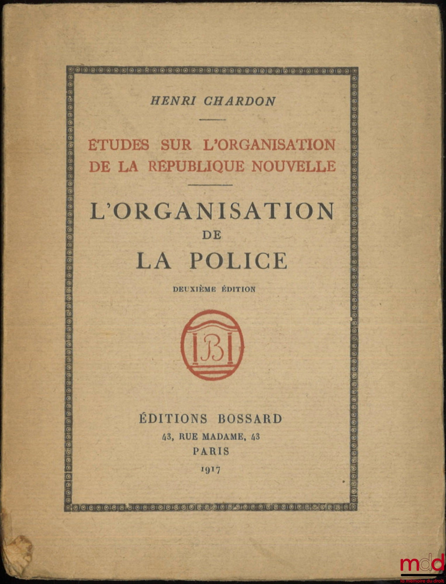 CHARDON (Henri) – THE ORGANIZATION OF THE POLICE, Studies on the organization of the new Republic, 2nd ed.
